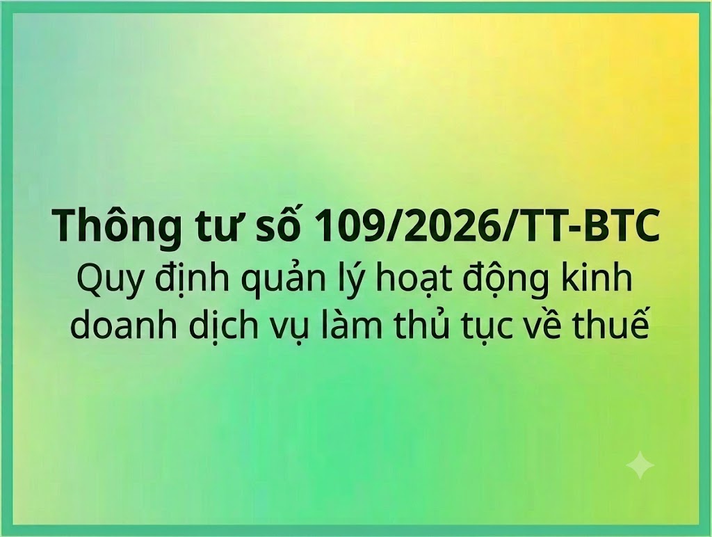 Thông tư số 109/2026/TT-BTC quy định quản lý hoạt động kinh doanh dịch vụ làm thủ tục về thuế